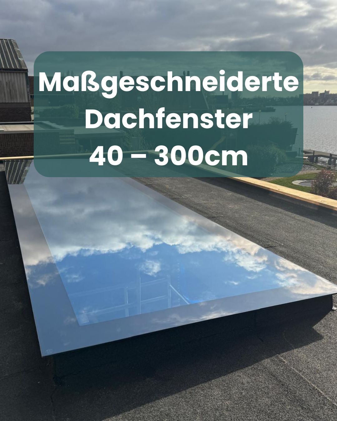 Ultraglas Dachfenster Nach Maß in Sondergröße - Normalgröße